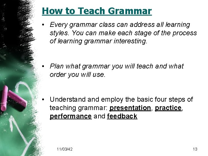 How to Teach Grammar • Every grammar class can address all learning styles. You