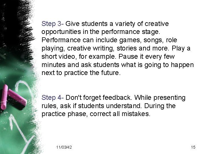 Step 3 - Give students a variety of creative opportunities in the performance stage.