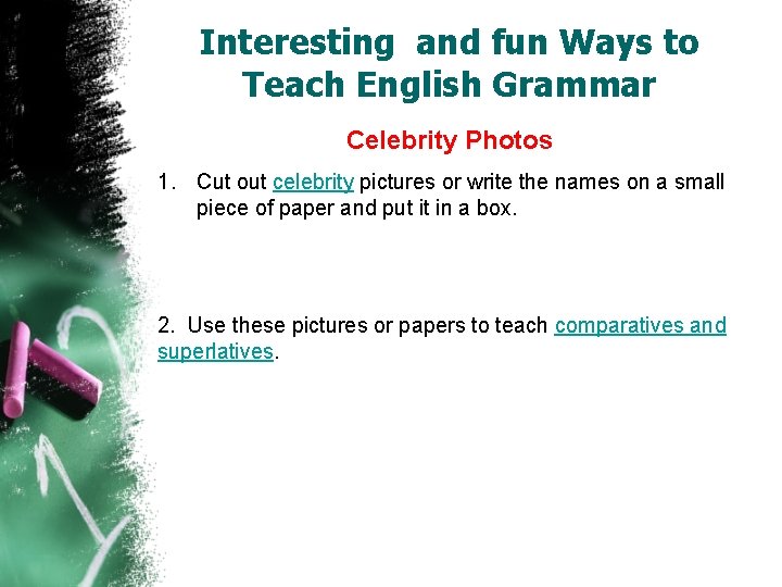 Interesting and fun Ways to Teach English Grammar Celebrity Photos 1. Cut out celebrity