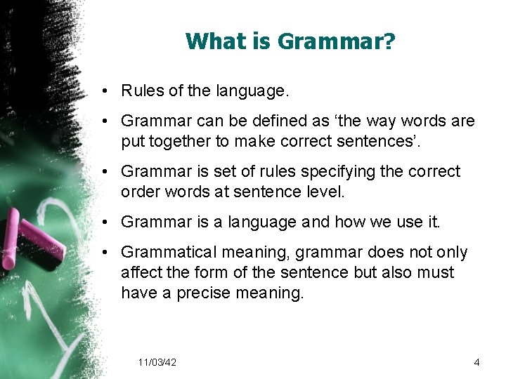 What is Grammar? • Rules of the language. • Grammar can be defined as