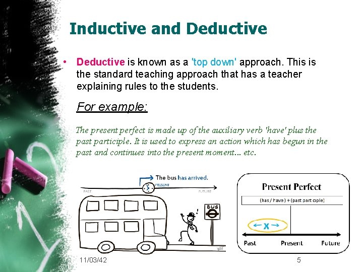 Inductive and Deductive • Deductive is known as a 'top down' approach. This is