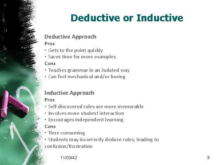 Deductive or Inductive Deductive Approach Pros • Gets to the point quickly • Saves