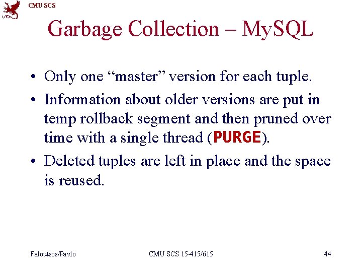 CMU SCS Garbage Collection – My. SQL • Only one “master” version for each