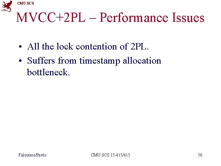 CMU SCS MVCC+2 PL – Performance Issues • All the lock contention of 2