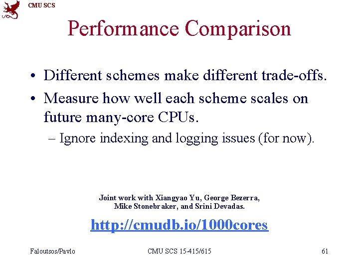 CMU SCS Performance Comparison • Different schemes make different trade-offs. • Measure how well