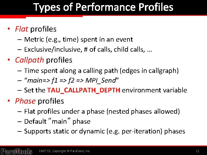 Types of Performance Profiles • Flat profiles – Metric (e. g. , time) spent