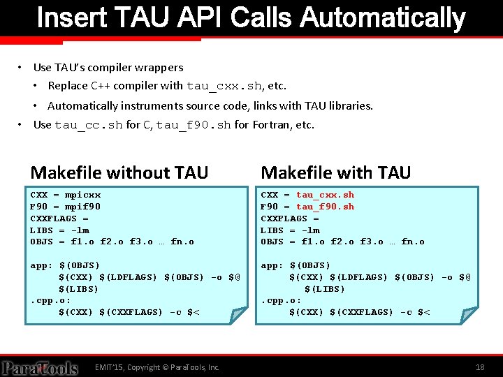 Insert TAU API Calls Automatically • Use TAU’s compiler wrappers • Replace C++ compiler