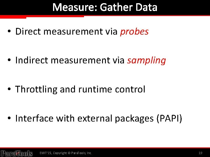 Measure: Gather Data • Direct measurement via probes • Indirect measurement via sampling •