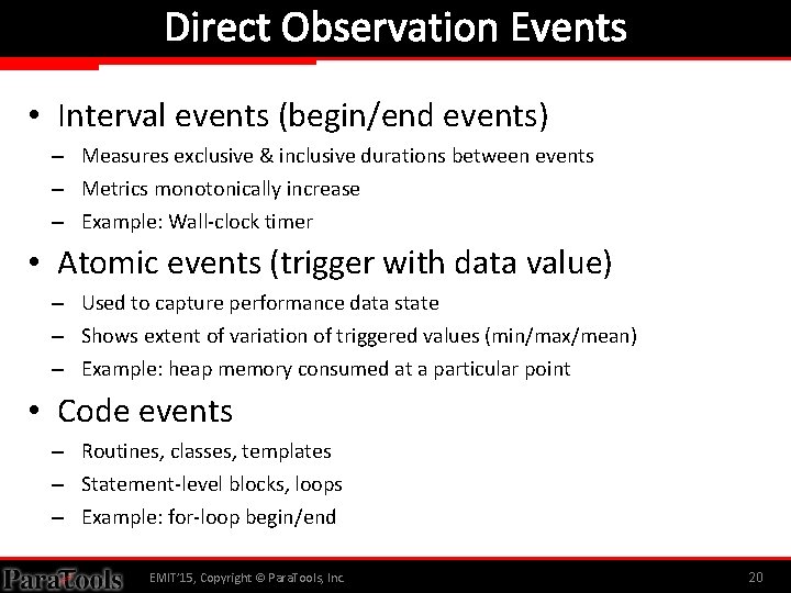 Direct Observation Events • Interval events (begin/end events) – Measures exclusive & inclusive durations