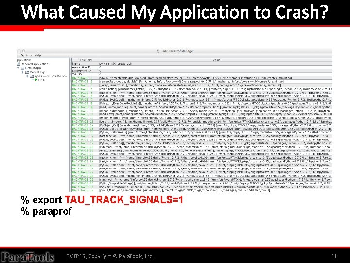 What Caused My Application to Crash? % export TAU_TRACK_SIGNALS=1 % paraprof EMIT’ 15, Copyright