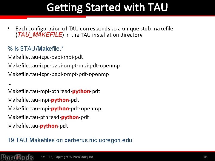 Getting Started with TAU • Each configuration of TAU corresponds to a unique stub