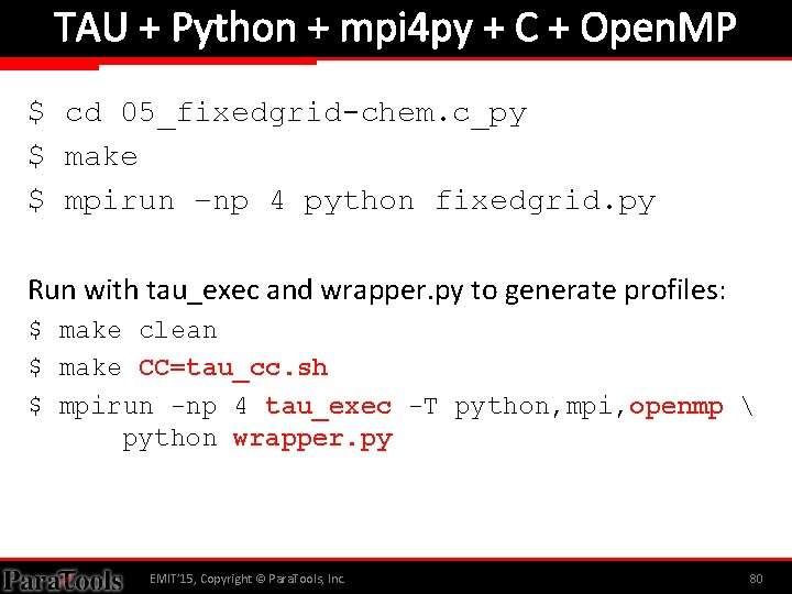 TAU + Python + mpi 4 py + C + Open. MP $ cd