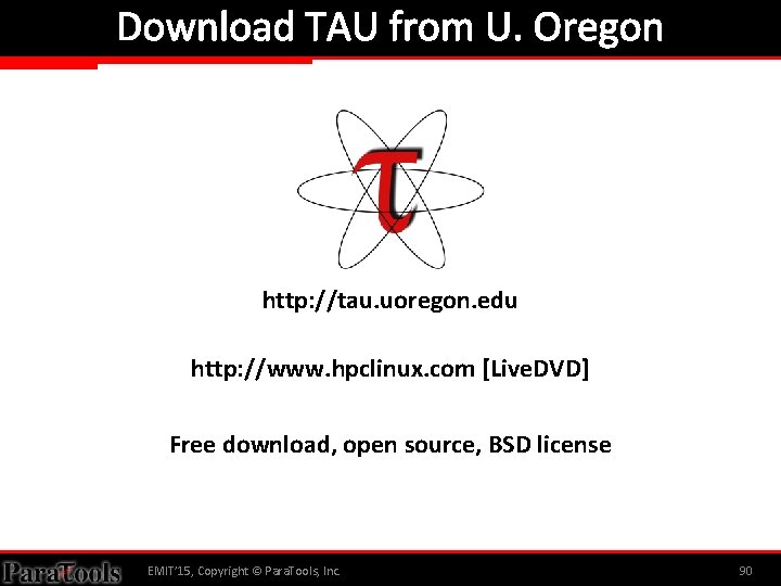 Download TAU from U. Oregon http: //tau. uoregon. edu http: //www. hpclinux. com [Live.