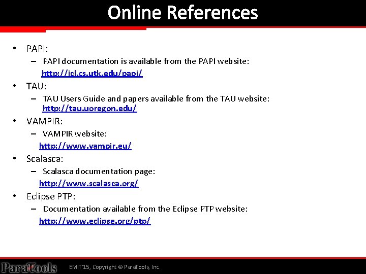 Online References • PAPI: – PAPI documentation is available from the PAPI website: http: