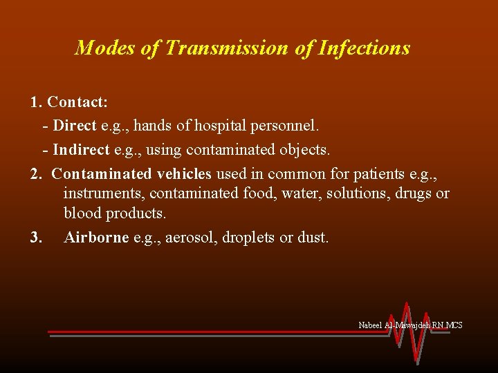 Modes of Transmission of Infections 1. Contact: - Direct e. g. , hands of