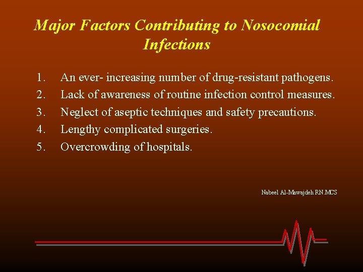 Major Factors Contributing to Nosocomial Infections 1. 2. 3. 4. 5. An ever- increasing