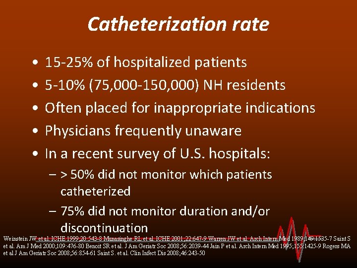 Catheterization rate • • • 15 -25% of hospitalized patients 5 -10% (75, 000