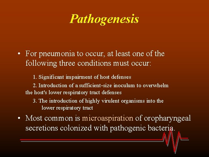 Pathogenesis • For pneumonia to occur, at least one of the following three conditions