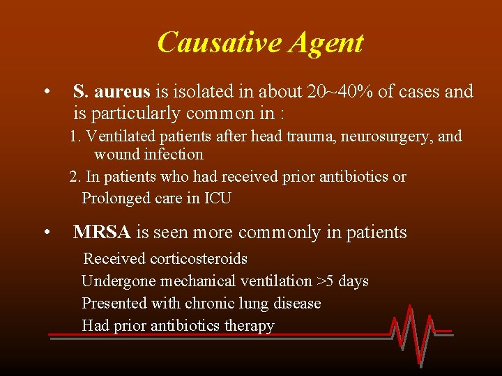 Causative Agent • S. aureus is isolated in about 20~40% of cases and is