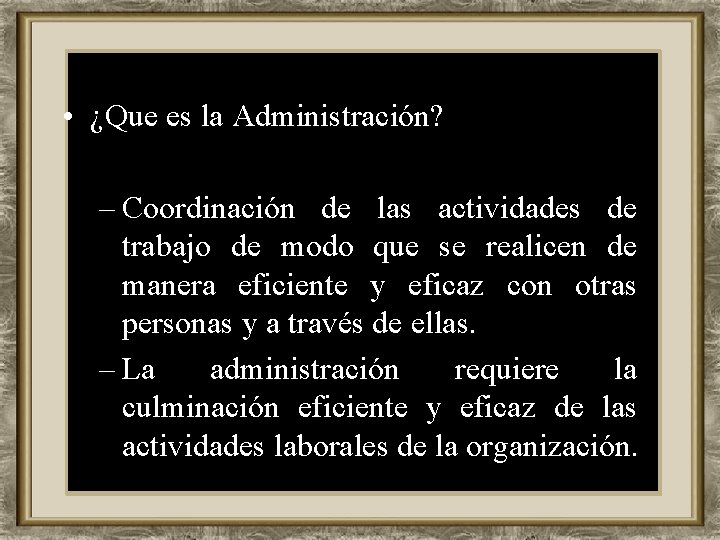  • ¿Que es la Administración? – Coordinación de las actividades de trabajo de