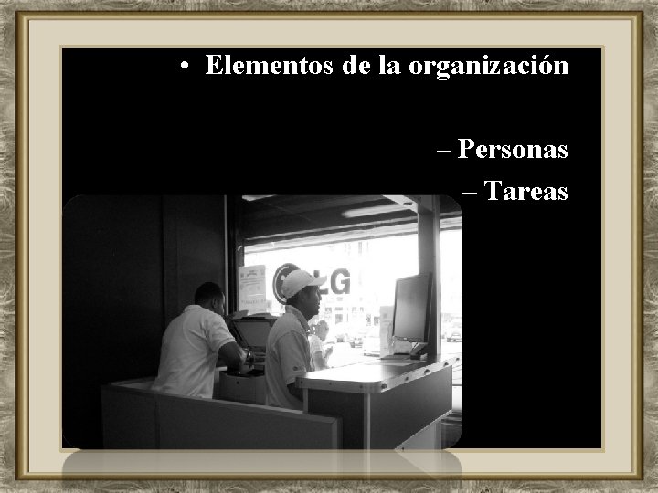  • Elementos de la organización – Personas – Tareas 