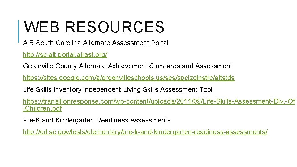 WEB RESOURCES AIR South Carolina Alternate Assessment Portal http: //sc-alt. portal. airast. org/ Greenville