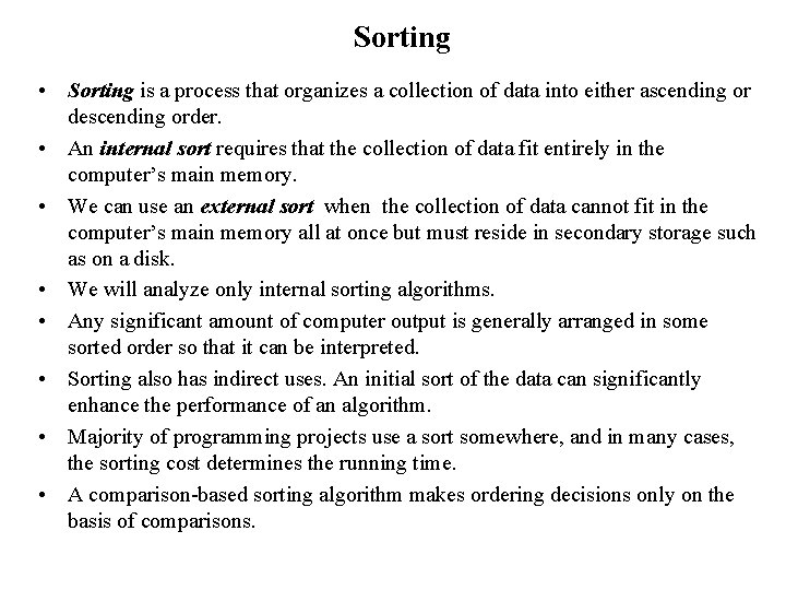 Sorting • Sorting is a process that organizes a collection of data into either