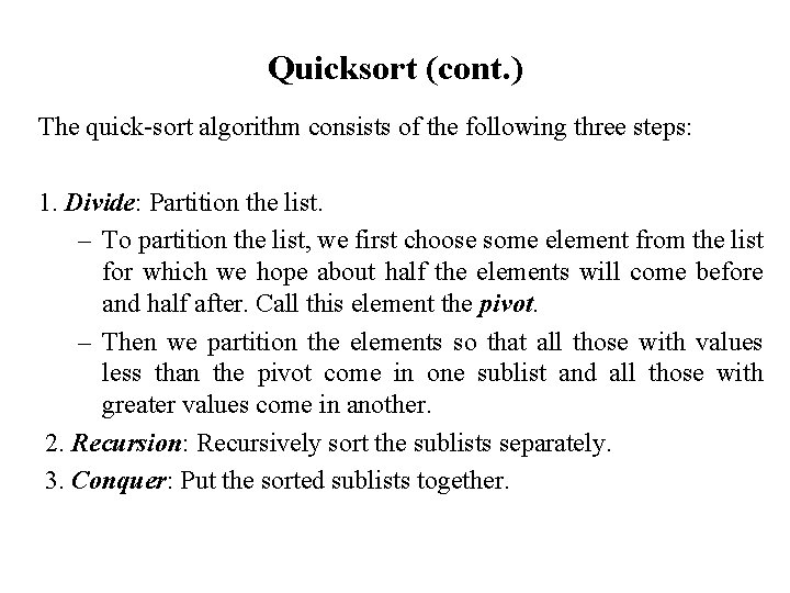 Quicksort (cont. ) The quick-sort algorithm consists of the following three steps: 1. Divide: