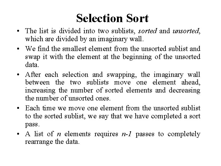 Selection Sort • The list is divided into two sublists, sorted and unsorted, which
