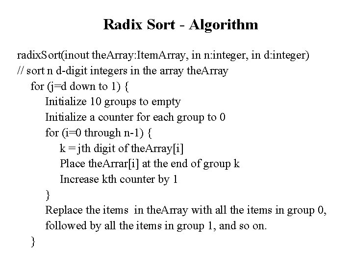 Radix Sort - Algorithm radix. Sort(inout the. Array: Item. Array, in n: integer, in