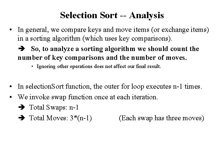 Selection Sort -- Analysis • In general, we compare keys and move items (or