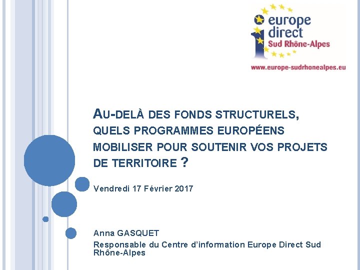 AU-DELÀ DES FONDS STRUCTURELS, QUELS PROGRAMMES EUROPÉENS MOBILISER POUR SOUTENIR VOS PROJETS DE TERRITOIRE