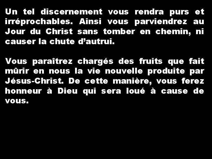 Un tel discernement vous rendra purs et irréprochables. Ainsi vous parviendrez au Jour du Un tel discernement vous rendra purs et irréprochables. Ainsi vous parviendrez au Jour du