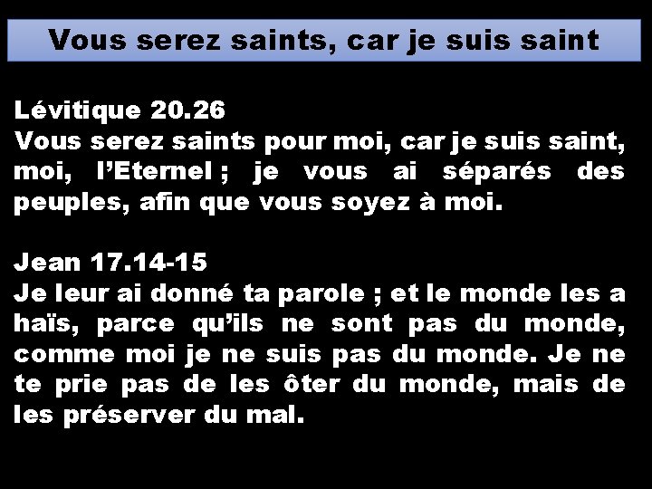 Vous serez saints, car je suis saint Lévitique 20. 26 Vous serez saints pour Vous serez saints, car je suis saint Lévitique 20. 26 Vous serez saints pour