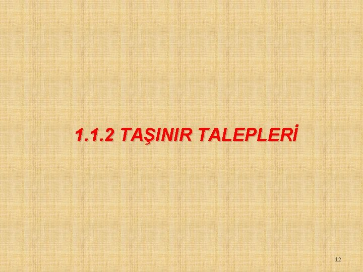1. 1. 2 TAŞINIR TALEPLERİ 12 1. 1. 2 TAŞINIR TALEPLERİ 12