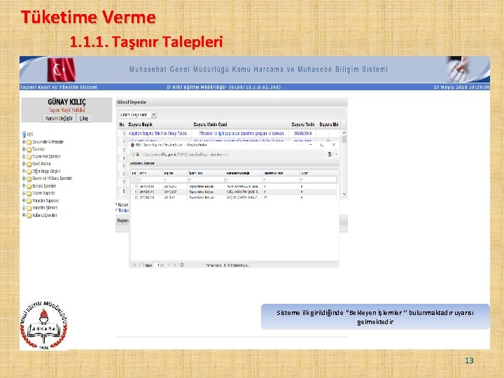 Tüketime Verme 1. 1. 1. Taşınır Talepleri Sisteme ilk girildiğinde ‘’Bekleyen İşlemler ‘’ bulunmaktadır Tüketime Verme 1. 1. 1. Taşınır Talepleri Sisteme ilk girildiğinde ‘’Bekleyen İşlemler ‘’ bulunmaktadır