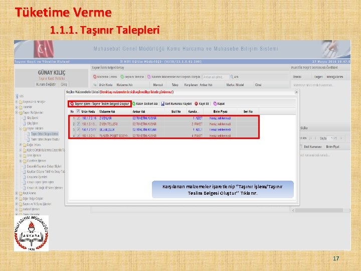 Tüketime Verme 1. 1. 1. Taşınır Talepleri Karşılanan malzemeler işaretlenip ‘’Taşınır İşlem/Taşınır Teslim Belgesi Tüketime Verme 1. 1. 1. Taşınır Talepleri Karşılanan malzemeler işaretlenip ‘’Taşınır İşlem/Taşınır Teslim Belgesi