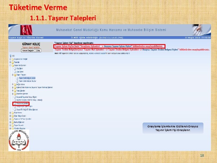 Tüketime Verme 1. 1. 1. Taşınır Talepleri Onaylama İşlemlerine Gidilerek Onaysız Taşınır İşlem Fişi Tüketime Verme 1. 1. 1. Taşınır Talepleri Onaylama İşlemlerine Gidilerek Onaysız Taşınır İşlem Fişi