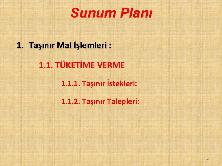 Sunum Planı 1. Taşınır Mal İşlemleri : 1. 1. TÜKETİME VERME 1. 1. 1. Sunum Planı 1. Taşınır Mal İşlemleri : 1. 1. TÜKETİME VERME 1. 1. 1.