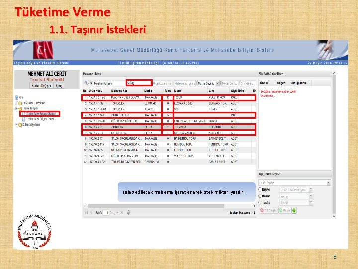 Tüketime Verme 1. 1. Taşınır İstekleri Talep edilecek malzeme işaretlenerek istek miktarı yazılır. 8 Tüketime Verme 1. 1. Taşınır İstekleri Talep edilecek malzeme işaretlenerek istek miktarı yazılır. 8