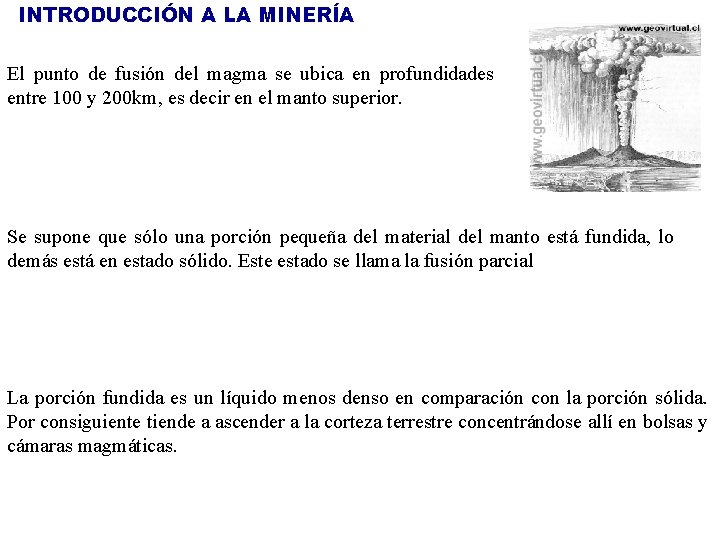 INTRODUCCIÓN A LA MINERÍA El punto de fusión del magma se ubica en profundidades