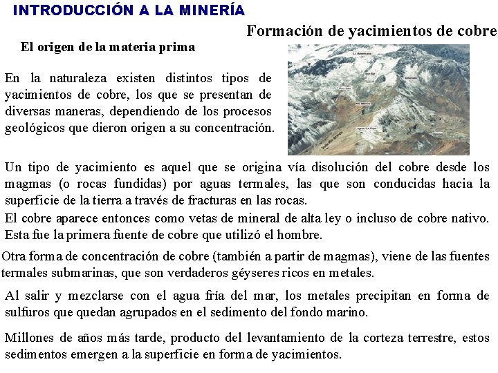 INTRODUCCIÓN A LA MINERÍA El origen de la materia prima Formación de yacimientos de