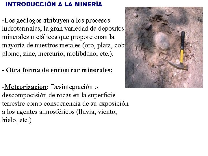 INTRODUCCIÓN A LA MINERÍA -Los geólogos atribuyen a los procesos hidrotermales, la gran variedad