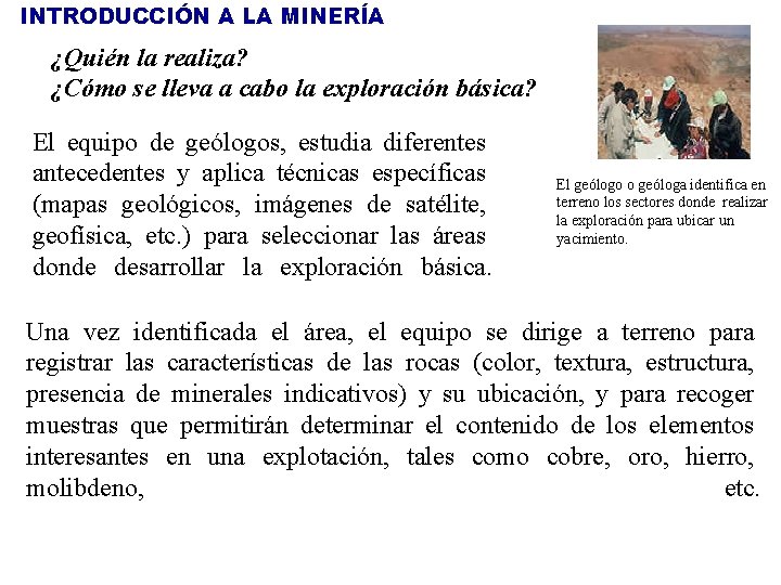 INTRODUCCIÓN A LA MINERÍA ¿Quién la realiza? ¿Cómo se lleva a cabo la exploración