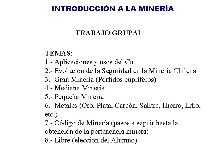 INTRODUCCIÓN A LA MINERÍA TRABAJO GRUPAL TEMAS: 1. - Aplicaciones y usos del Cu