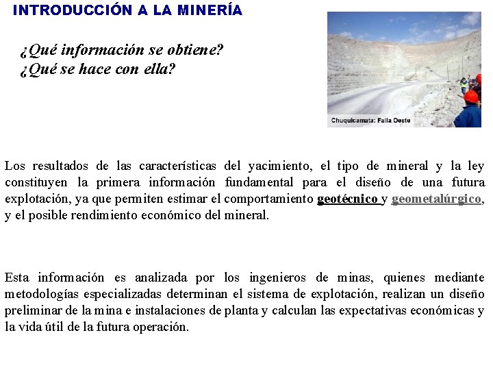 INTRODUCCIÓN A LA MINERÍA ¿Qué información se obtiene? ¿Qué se hace con ella? Los
