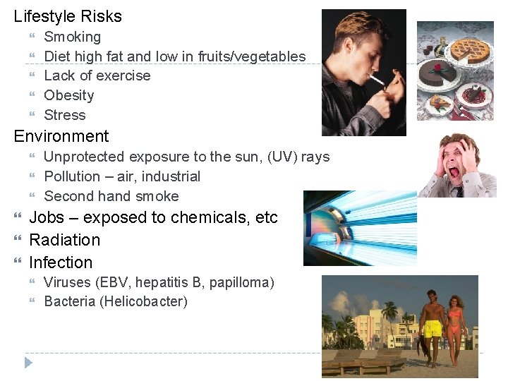 Lifestyle Risks Smoking Diet high fat and low in fruits/vegetables Lack of exercise Obesity