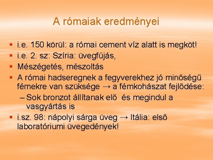 A rómaiak eredményei § § i. e. 150 körül: a római cement víz alatt