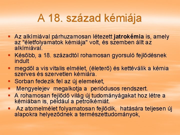 A 18. század kémiája § Az alkímiával párhuzamosan létezett jatrokémia is, amely az "életfolyamatok