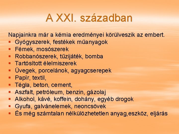 A XXI. században Napjainkra már a kémia eredményei körülveszik az embert. § Gyógyszerek, festékek